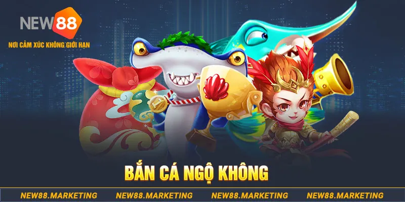 Bắn Cá Ngộ Không - Tựa Game Ấn Tượng, Thu Hút Bậc Nhất 2024  4 Bắn Cá Ngộ Không New88