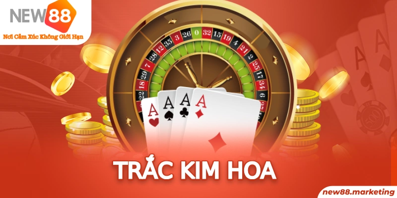 Trắc Kim Hoa - Tựa Game Thu Hút Mọi Tay Chơi Tại New88  4 Trắc Kim Hoa