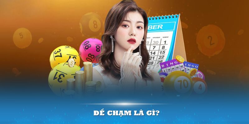 Đề Chạm Là Gì? Cách Chọn Số Khả Quan Theo Kinh Nghiệm Cao Thủ 4 Đề Chạm Là Gì